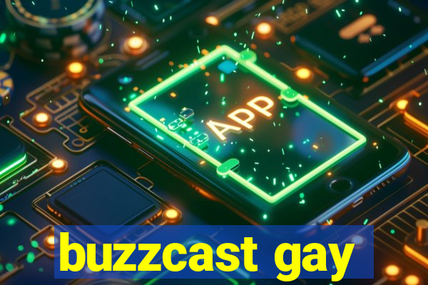 buzzcast gay